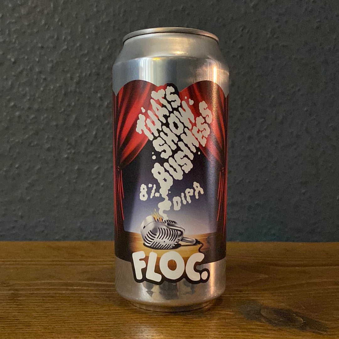 FLOC THAT'S SHOW BUSINESS DIPA 8.0%