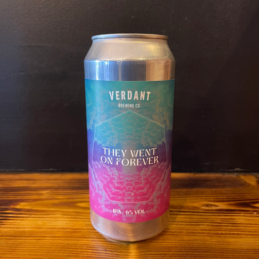 VERDANT THEY WENT ON FOREVER IPA 6.0%